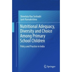 Nutritional Adequacy, Diversity and Choice Among Primary School Children: Policy and Practice in India