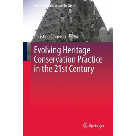 Evolving Heritage Conservation Practice in the 21st Century