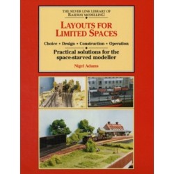 Layouts for Limited Space: Choice, Design, Construction, Operation - Practical Solutions for the Space-starved Modeller