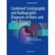 Combined Scintigraphic and Radiographic Diagnosis of Bone and Joint Diseases: Including Gamma Correction Interpretation