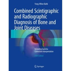 Combined Scintigraphic and Radiographic Diagnosis of Bone and Joint Diseases: Including Gamma Correction Interpretation