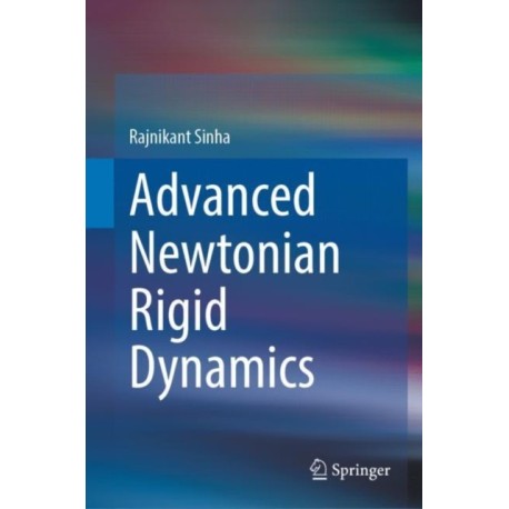 Advanced Newtonian Rigid Dynamics