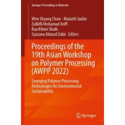 Proceedings of the 19th Asian Workshop on Polymer Processing (AWPP 2022): Emerging Polymer Processing Technologies for Environmental Sustainability