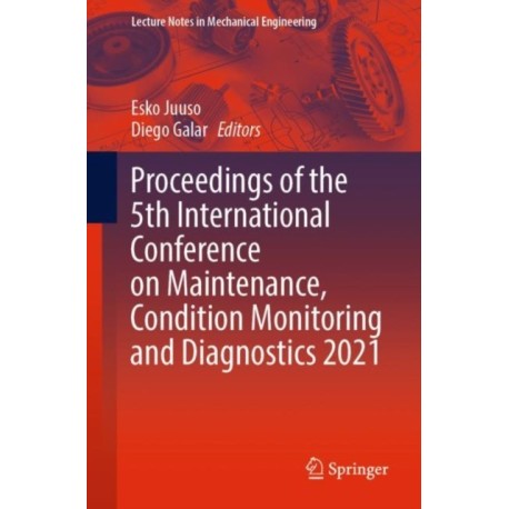 Proceedings of the 5th International Conference on Maintenance, Condition Monitoring and Diagnostics 2021