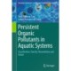 Persistent Organic Pollutants in Aquatic Systems: Classification, Toxicity, Remediation and Future