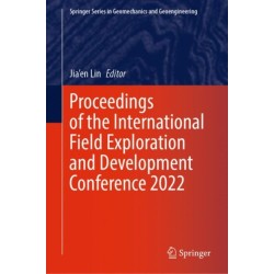 Proceedings of the International Field Exploration and Development Conference 2022