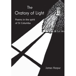 The Oratory of Light: Poems in the spirit of St Columba