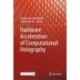 Hardware Acceleration of Computational Holography