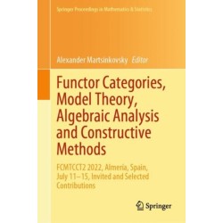 Functor Categories, Model Theory, Algebraic Analysis and Constructive Methods: FCMTCCT2 2022, Almeria, Spain, July 11–15, Invited and Selected Contributions