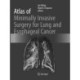 Atlas of Minimally Invasive Surgery for Lung and Esophageal Cancer