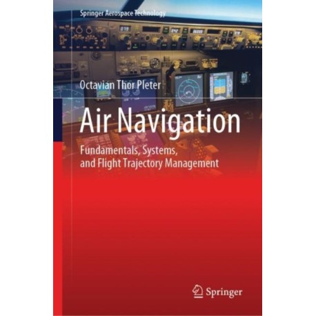 Air Navigation: Fundamentals, Systems, and Flight Trajectory Management