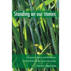 Standing on Our Stories: The Justice, Peace and Wholeness Commitment of the Iona Community