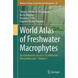 World Atlas of Freshwater Macrophytes: Dicotyledonous species I (Acanthaceae – Menyanthaceae) - Volume 1