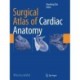 Surgical Atlas of Cardiac Anatomy