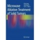 Microwave Ablation Treatment of Solid Tumors