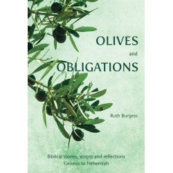 Olives and Obligations: Biblical stories, scripts and reflections: Genesis to Nehemiah