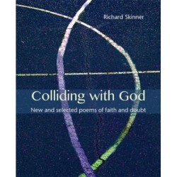 Colliding with God: New and selected poems of faith and doubt