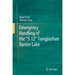 Emergency Handling of the “5.12” Tangjiashan Barrier Lake