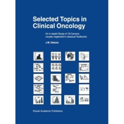 Selected Topics in Clinical Oncology: An in-depth Study of 18 Cancers Usually Neglected in Classical Textbooks