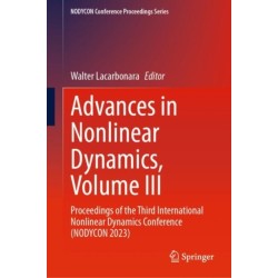 Advances in Nonlinear Dynamics, Volume III: Proceedings of the Third International Nonlinear Dynamics Conference (NODYCON 2023)