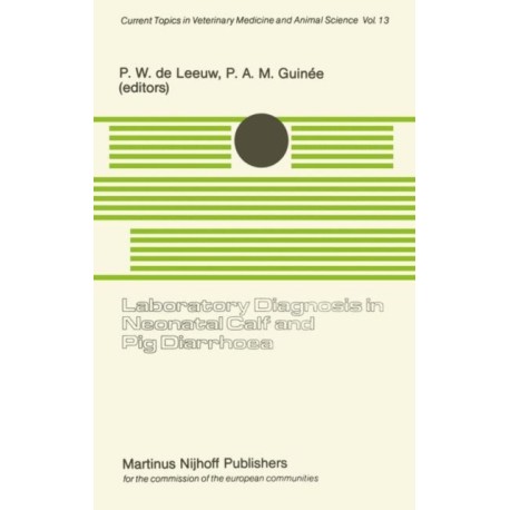 Laboratory Diagnosis in Neonatal Calf and Pig Diarrhoea: Proceedings of a Workshop on Diagnostic Techniques for Enteropathogenic Agents Associated with Neonatal Diarrhoea in Calves and Pigs, held at the Central Veterinary Institute, Department of Virology