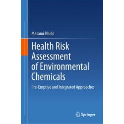Health Risk Assessment of Environmental Chemicals: Pre-Emptive and Integrated Approaches