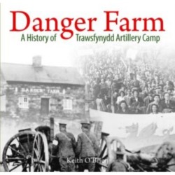 Danger Farm, A History of Trawsfynydd Artillery Camp: A History of Trawsfynydd Artillery Camp