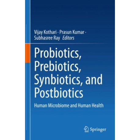 Probiotics, Prebiotics, Synbiotics, and Postbiotics: Human Microbiome and Human Health