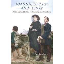 Joanna, George, and Henry: A Pre-Raphaelite Tale of Art, Love and Friendship