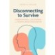 Disconnecting to Survive: Understanding and Recovering from Trauma-based Dissociation