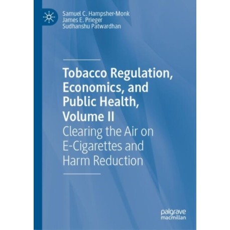 Tobacco Regulation, Economics, and Public Health, Volume II: Clearing the Air on E-Cigarettes and Harm Reduction