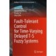 Fault-Tolerant Control for Time-Varying Delayed T-S Fuzzy Systems