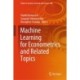 Machine Learning for Econometrics and Related Topics