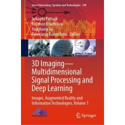 3D Imaging—Multidimensional Signal Processing and Deep Learning: Images, Augmented Reality and Information Technologies, Volume 1