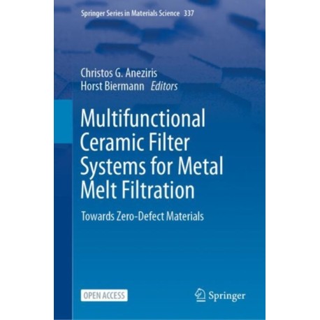 Multifunctional Ceramic Filter Systems for Metal Melt Filtration: Towards Zero-Defect Materials
