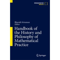 Handbook of the History and Philosophy of Mathematical Practice