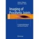 Imaging of Prosthetic Joints: A Combined Radiological and Clinical Perspective