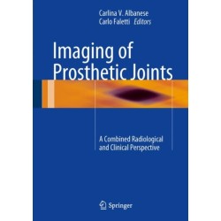 Imaging of Prosthetic Joints: A Combined Radiological and Clinical Perspective