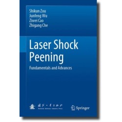 Laser Shock Peening: Fundamentals and Advances