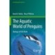 The Aquatic World of Penguins: Biology of Fish-Birds