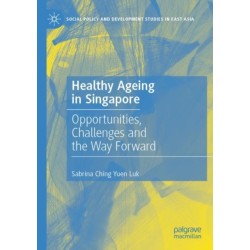 Healthy Ageing in Singapore: Opportunities, Challenges and the Way Forward
