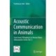 Acoustic Communication in Animals: From Insect Wingbeats to Human Music (Bioacoustics Series Vol.1)
