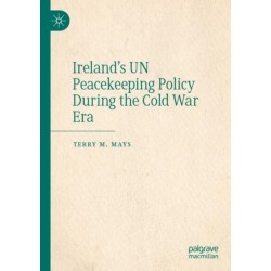 Ireland's UN Peacekeeping Policy During the Cold War Era