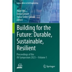 Building for the Future: Durable, Sustainable, Resilient: Proceedings of the fib Symposium 2023 - Volume 1