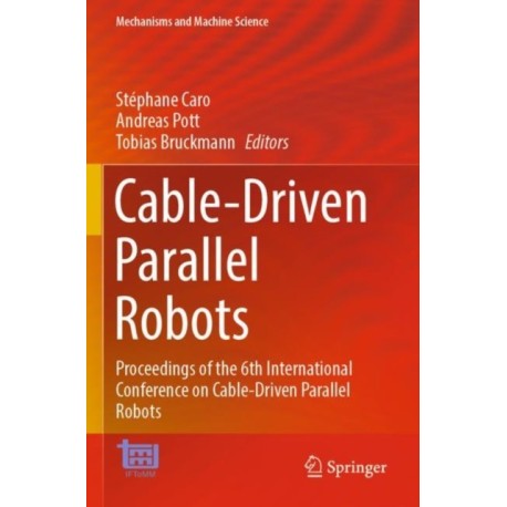 Cable-Driven Parallel Robots: Proceedings of the 6th International Conference on Cable-Driven Parallel Robots
