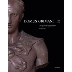 Domus Grimani: The Collection of Classical Sculptures Reassembled in its Original Setting After 400 Years