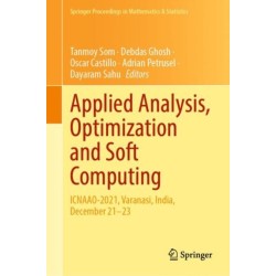 Applied Analysis, Optimization and Soft Computing: ICNAAO-2021, Varanasi, India, December 21–23