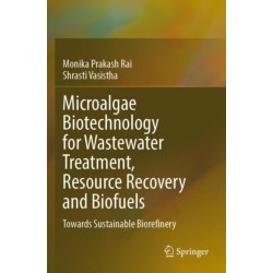 Microalgae Biotechnology for Wastewater Treatment, Resource Recovery and Biofuels: Towards Sustainable Biorefinery