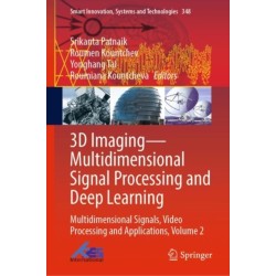 3D Imaging—Multidimensional Signal Processing and Deep Learning: Multidimensional Signals, Video Processing and Applications, Volume 2