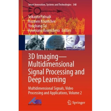 3D Imaging—Multidimensional Signal Processing and Deep Learning: Multidimensional Signals, Video Processing and Applications, Volume 2